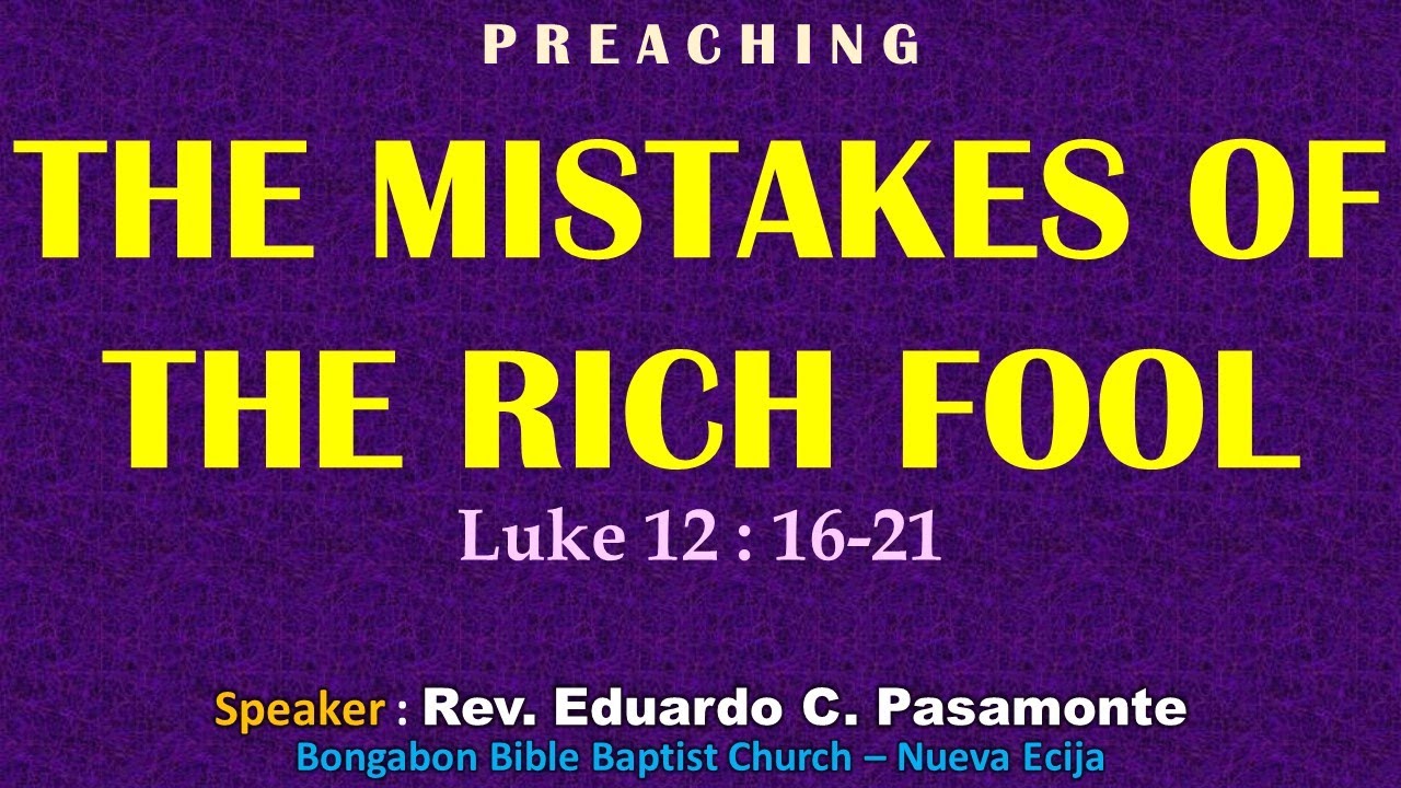 THE MISTAKES OF THE RICH FOOL (Luke 12:16-21) - Tagalog Preaching - Ptr. Ed Pasamonte