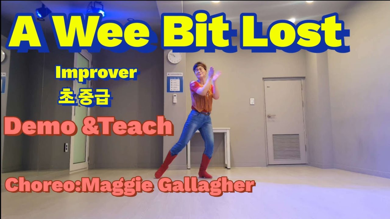 A Wee Bit Lost Linedance/Improver 초중급/Choreo:Maggie Gallagher/February 2024