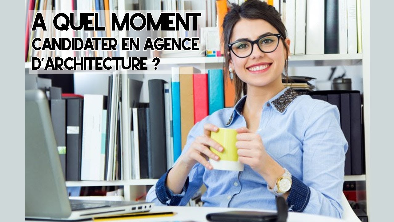 Quand postuler en agence d'architecture ? Y a-t-il des bons mois, bonnes périodes ?