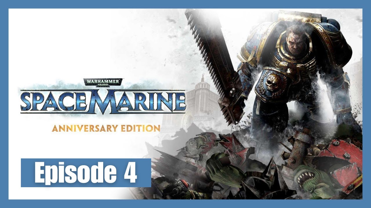 Warhammer 40,000: Space Marine - Anniversary Edition | Episode 4 (No Commentary)
