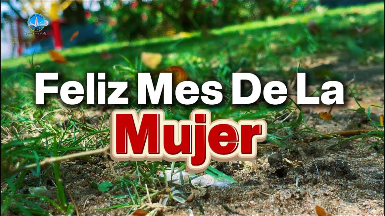 Feliz mes de la Mujer 🌹Este mensaje cambiará tu día