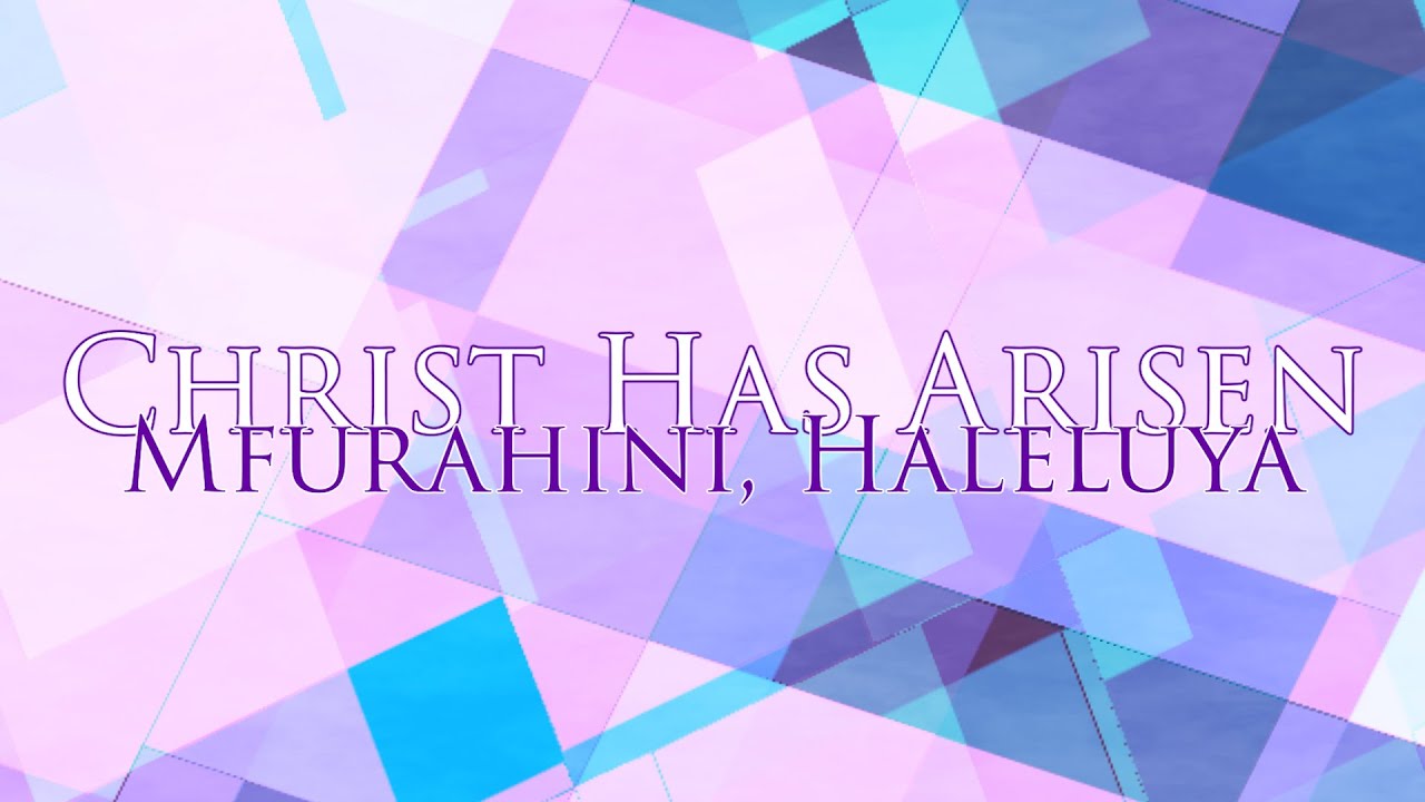 Christ Has Arisen, Alleluia
