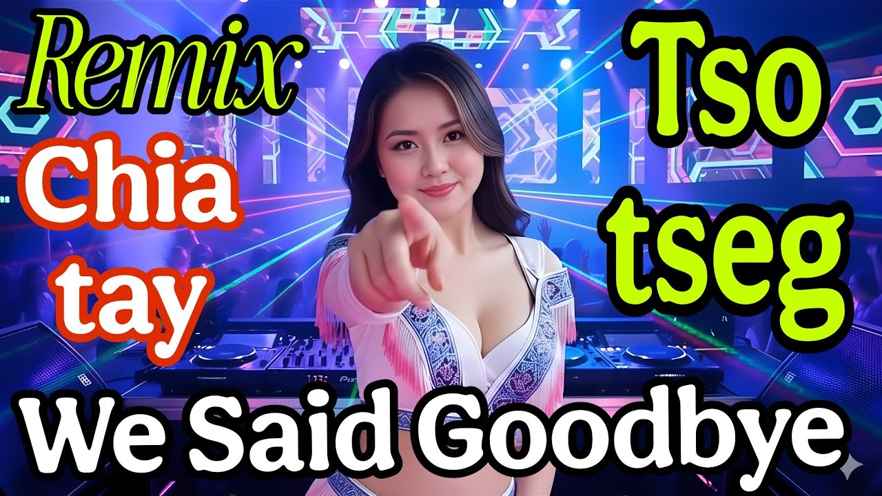 Ua siab tso tseg /Chia tay đi anh/Nkauj kho siab remix 2026,#hmongedmremixchannel 