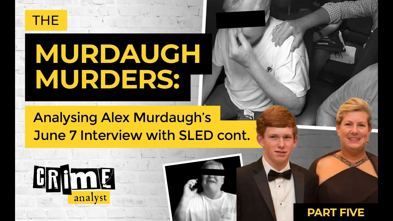 The Murdaugh Murders: Analysing Alex Murdaugh's June 7/8 Interview with SLED cont. Part 5