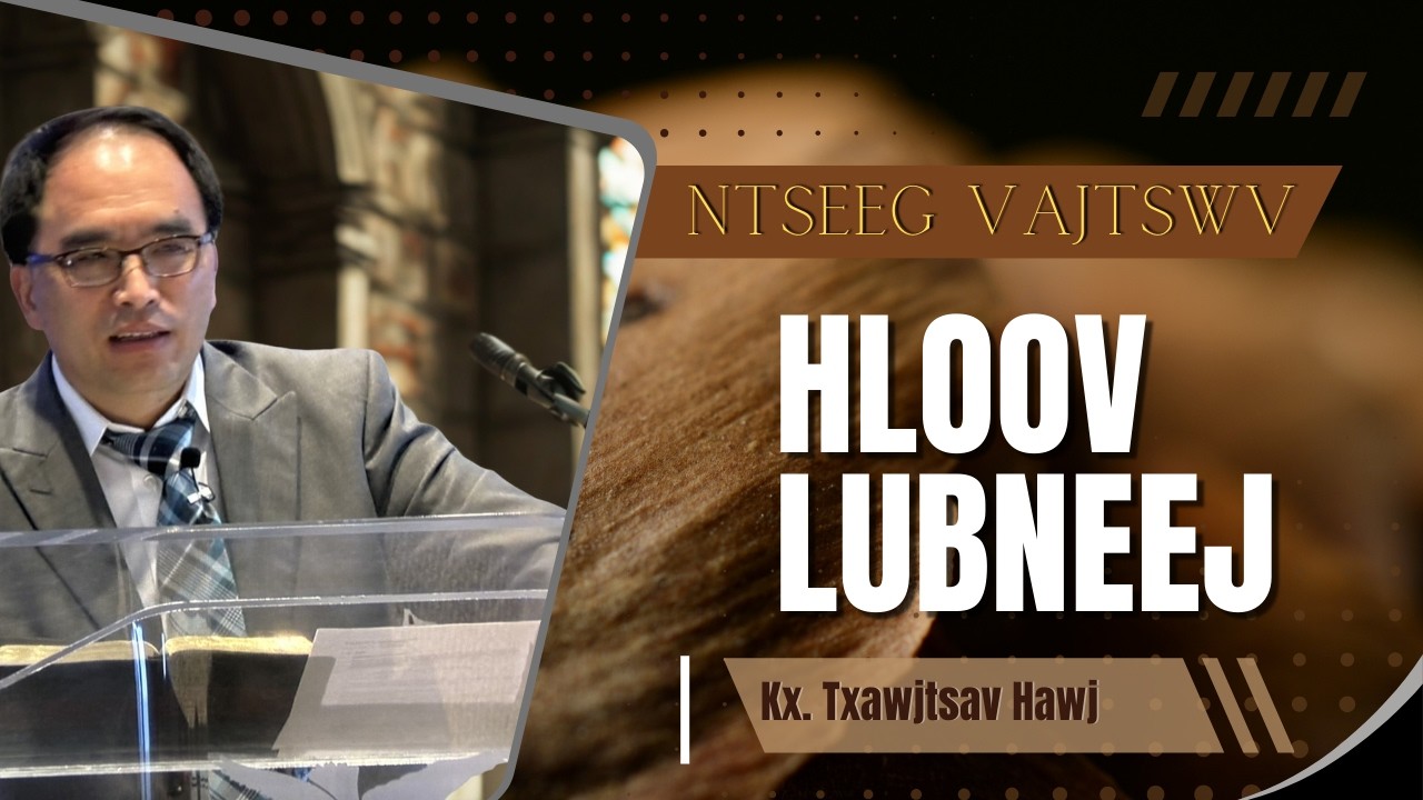 Kx. Txawjtsav Hawj || Ntseeg Vajtswv - Hloov lub neej.