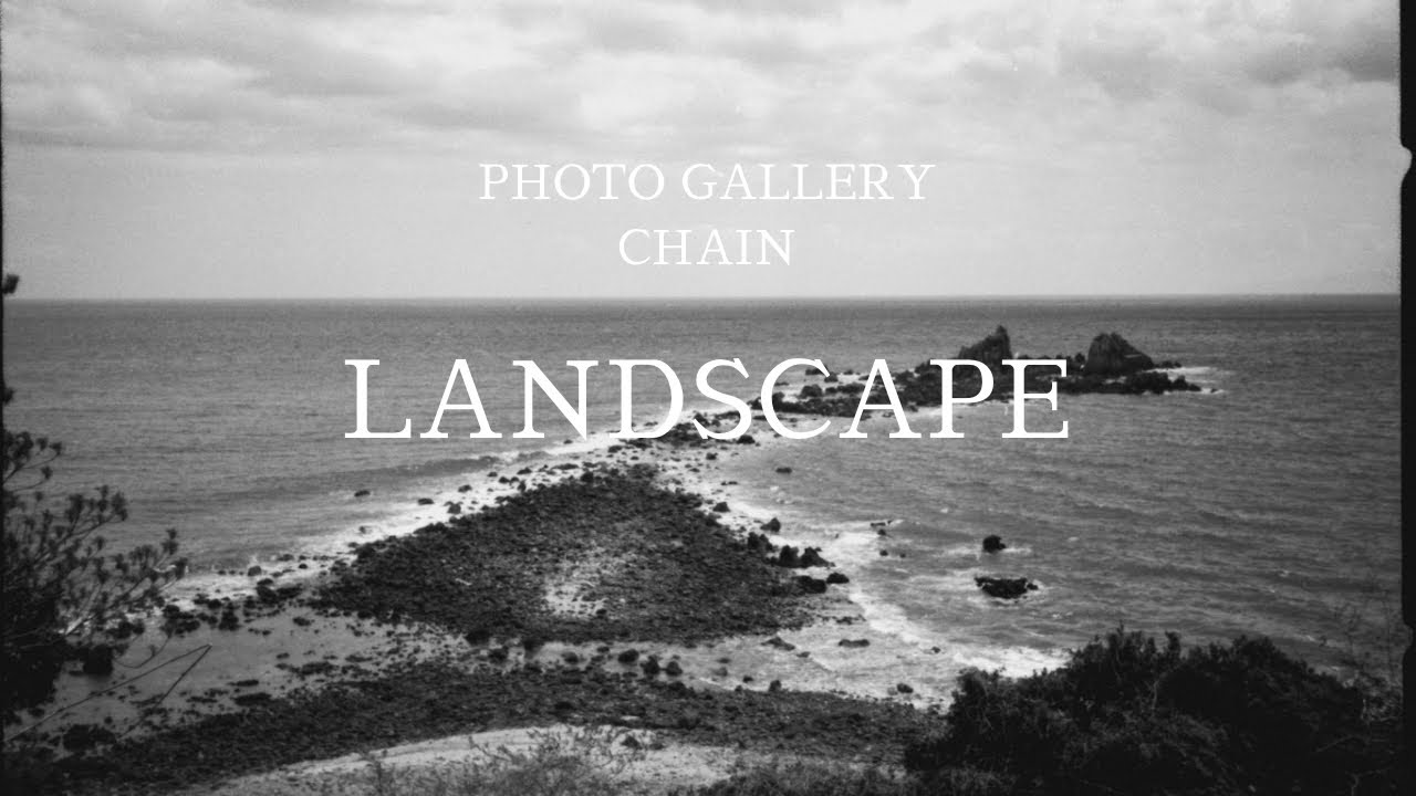 PHOTO GALLERY CHAIN#8 『LANDSCAPE』