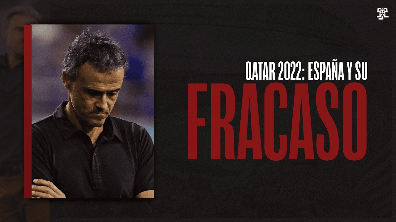 ¿Por qué España fracaso en Qatar 2022?
