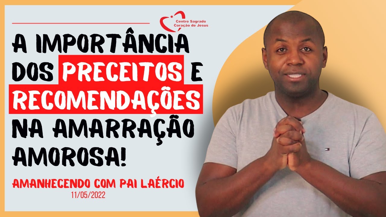 Se voc&ecirc;s n&atilde;o sabem seguir PRECEITOS/RECOMENDA&Ccedil;&Otilde;ES dificilmente ter&atilde;o resultados na amarra&ccedil;&atilde;o AMOROSA