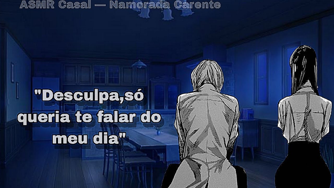 •||• ASMR - Namorada carente e você brigando com ela - / (Briga e Reconciliação)