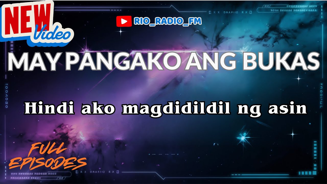 MAY PANGAKO ANG BUKAS | Hindi ako magdidildil ng asin | RIO_RADIO_FM | #MAYPANGAKOANGBUKAS |