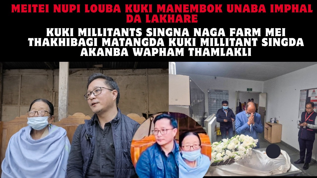 KUKI MILLITANTS SINGNA NAGA FARM MEI THAKHIBAGI MATANGDA KUKI MILLITANT SINGDA AKANBA WAPHAM THAMLi