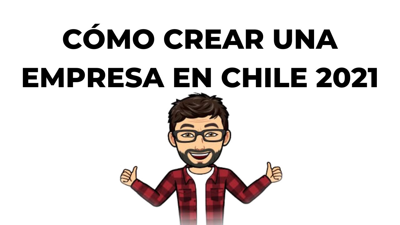 Cómo crear una empresa en Chile 2021