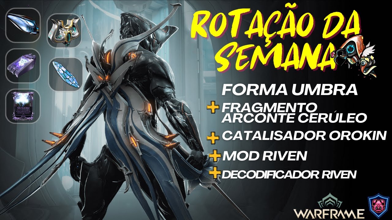 🎮[WAFRAME]-Rotação Semanal 16.10: Forma Umbra(Diagrama), Catalisador Orokin, Cerúleo, Riven Mod, e+🎮