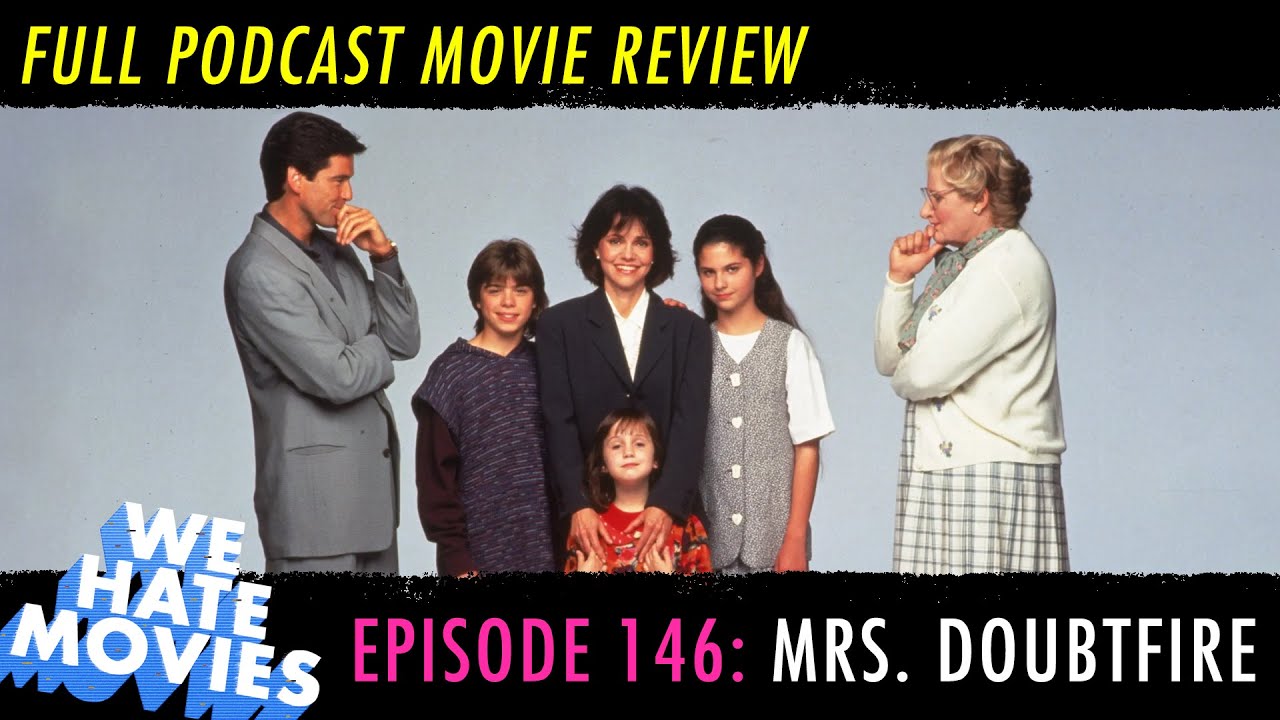 We Hate Movies - Mrs. Doubtfire (MOVIE REVIEW PODCAST)