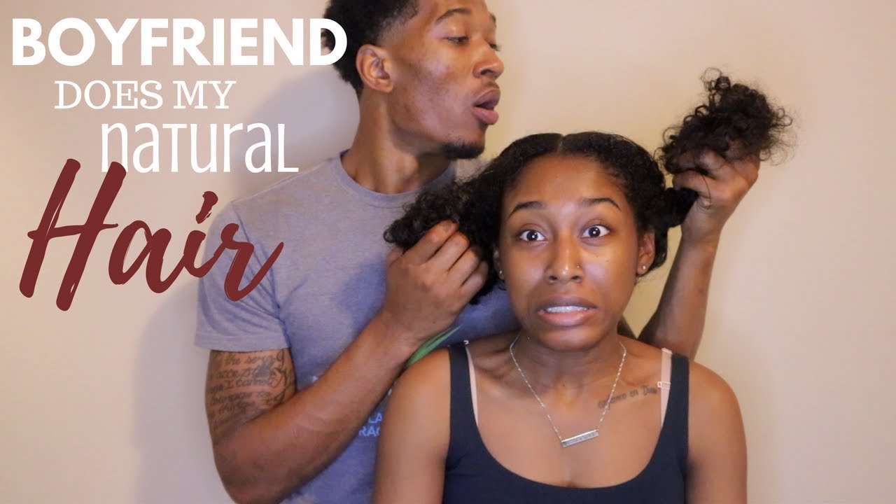 BOYFRIEND DOES MY NATURAL HAIR CHALLENGE!