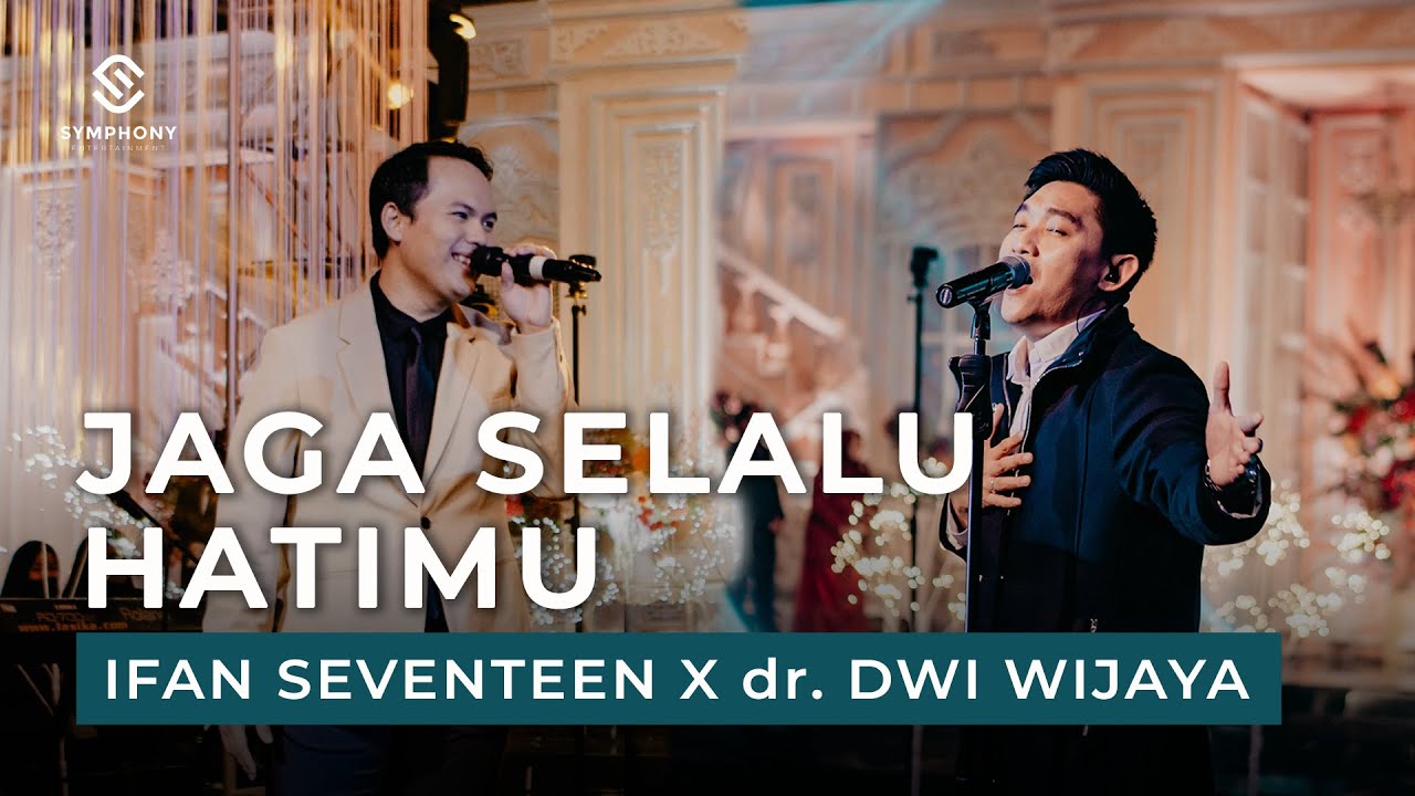 IFAN SEVENTEEN X dr. DWI WIJAYA - JAGA SELALU HATIMU - LIGHT ORCHESTRA - SYMPHONY ENTERTAINMENT