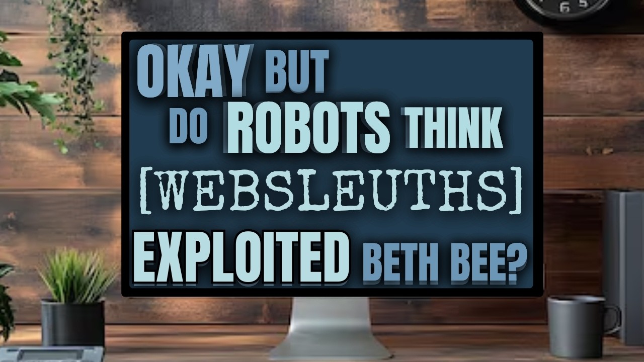 Считают ли роботы, что WEBSLEUTHS использовали BETH BEE в своих интересах?