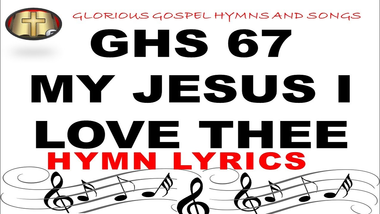 GHS 67 MY JESUS I LOVE THEE: Deep Devotion and Worship | Hymn Video