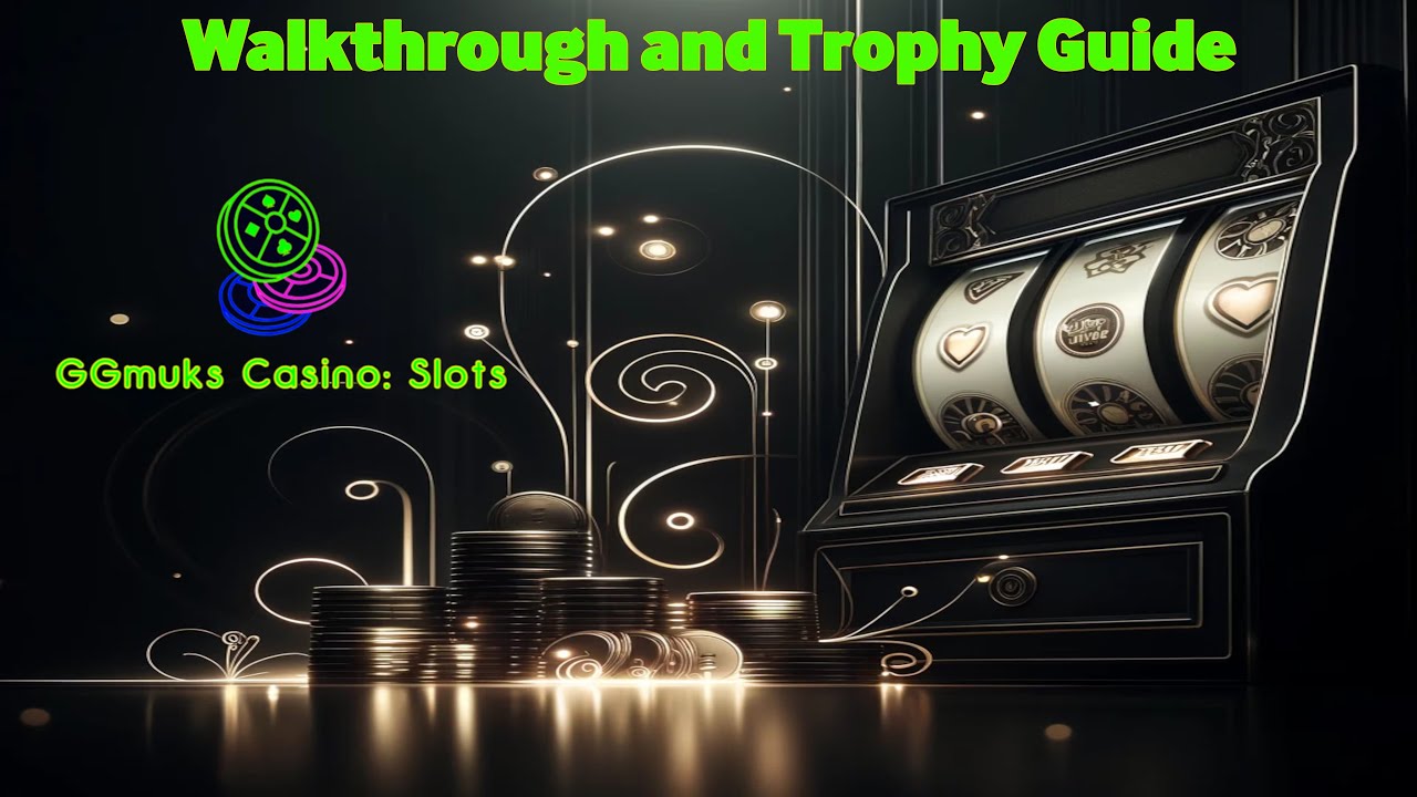 GGmuks Casino: Slots - Walkthrough | Trophy Guide | Achievement Guide