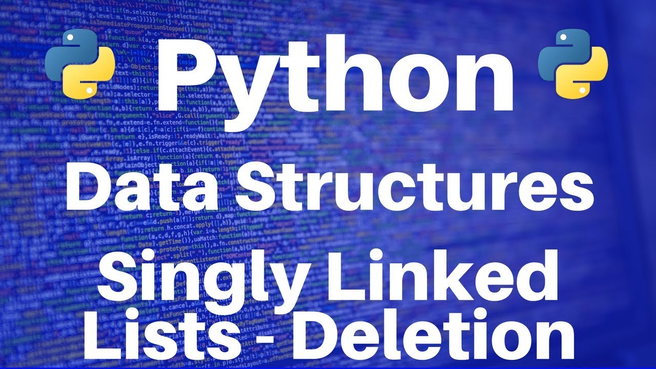 Data Structures in Python: Singly Linked Lists -- Deletion