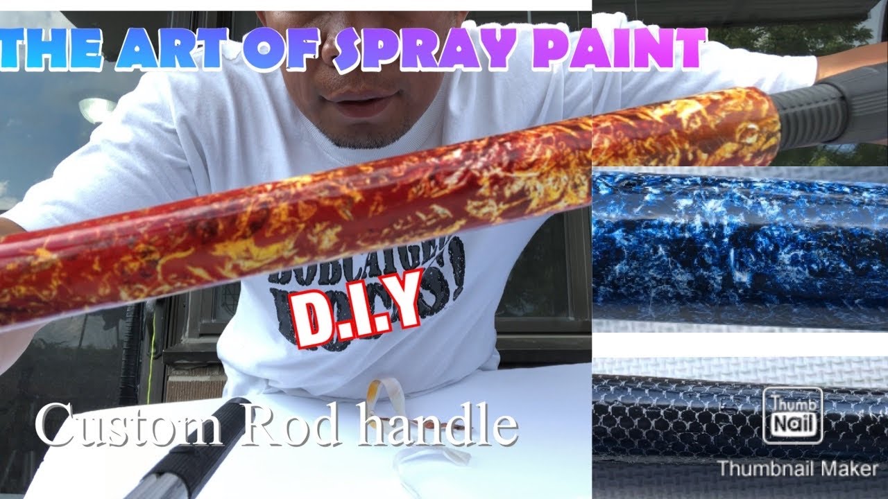 #CUSTOM SPRAY PAINT ROD HANDLE#THE FLAME
