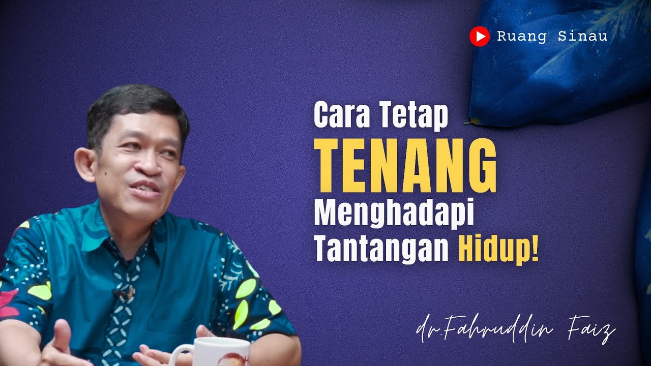 Cara Tetap Tenang Menghadapi Tantangan Hidup | Dr. Fahruddin Faiz