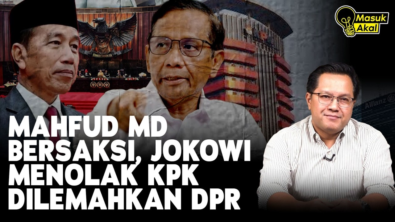MAHFUD MD BERSAKSI, JOKOWI MENOLAK KPK DILEMAHKAN DPR I Masuk Akal
