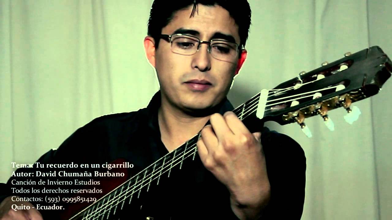 TU RECUERDO EN UN CIGARRILLO David Chumaña B. (OFICIAL) #artistasecuatorianos #cantautores