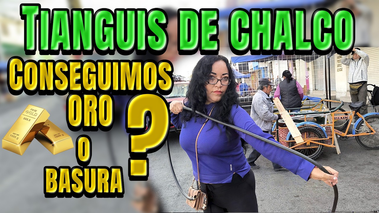¿Salimos con ORO o BASURA? 🔍 Tianguis de Chalco