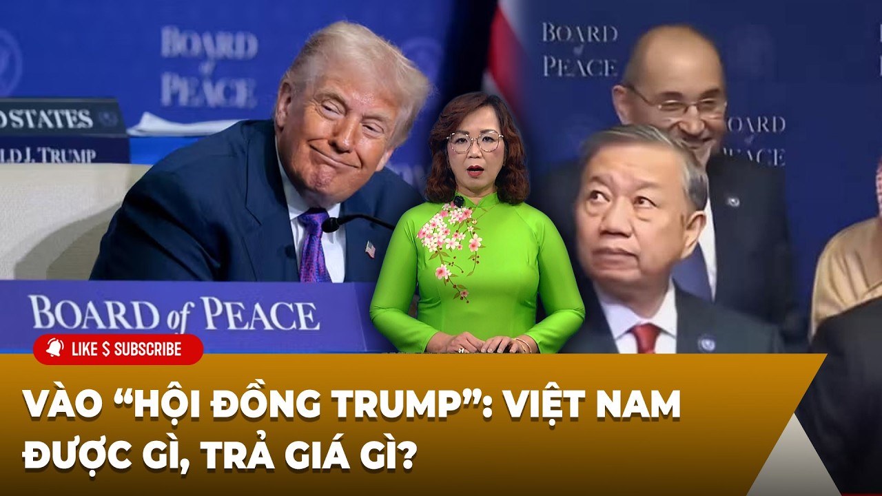 Tin Tổng Hợp LSTV P2 (02-20-2026) Vào “Hội đồng Trump”: Việt Nam được gì, trả giá gì?