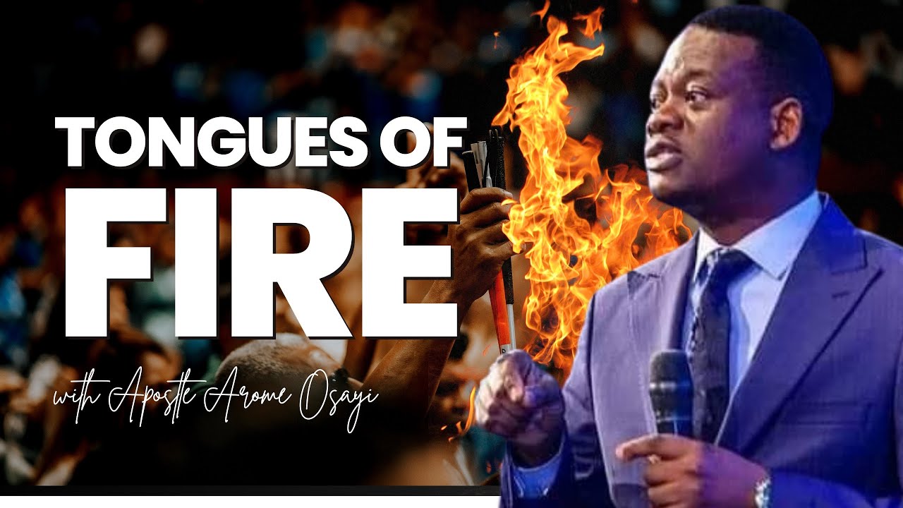 40 MINUTES TONGUES OF FIRE WITH APOSTLE AROME OSAYI | Apostle Arome Osayi prayer