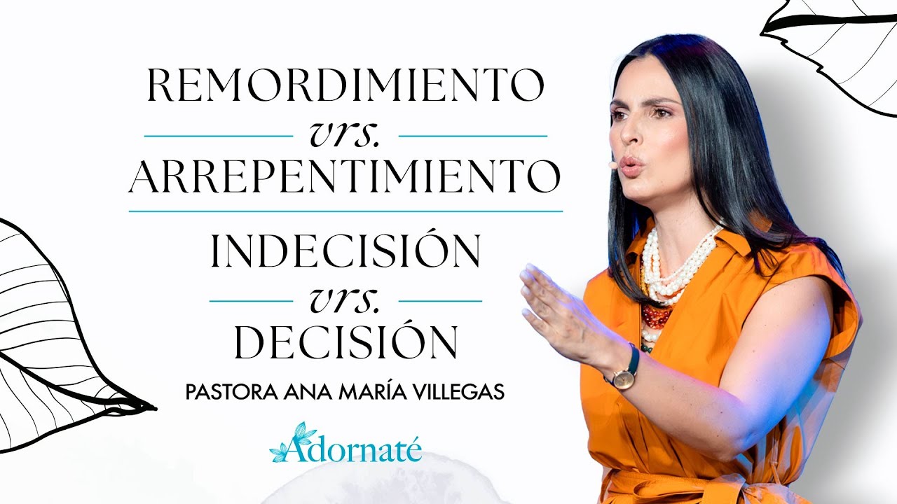 Remordimiento VS arrepentimiento . Indecisión VS decisión | Adornaté | Junio 2024 |Iglesia Full Life