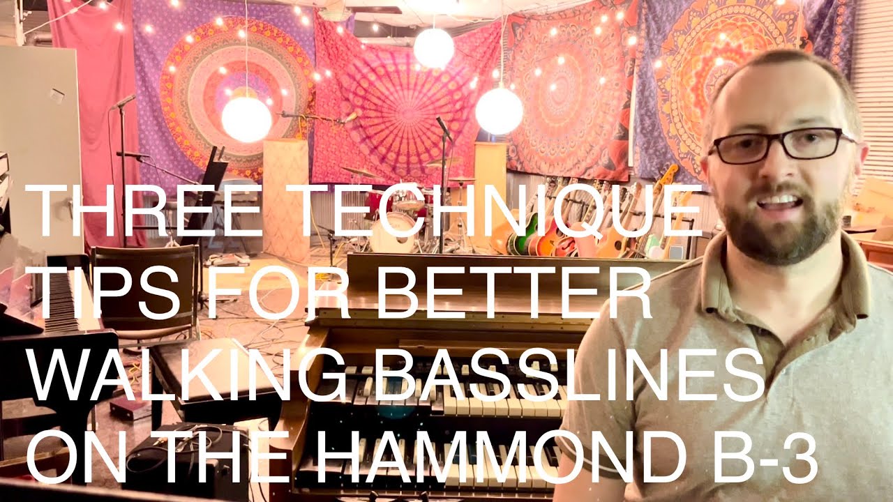 Three Technique Tips for Better Walking Basslines on the Hammond B-3