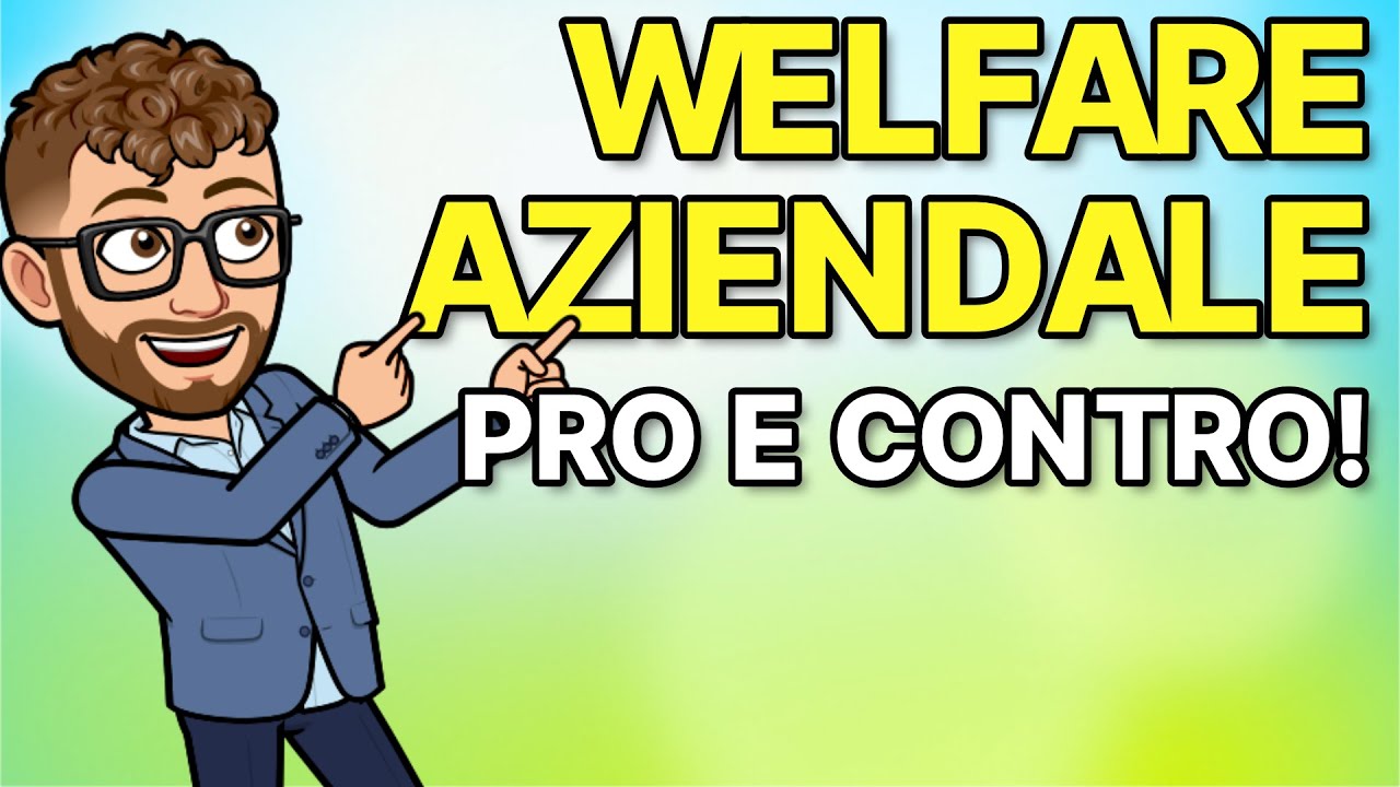 Welfare Aziendale: PRO e CONTRO