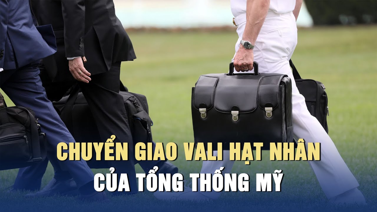 Vali hạt nhân của tổng thống Mỹ được chuyển giao ra sao