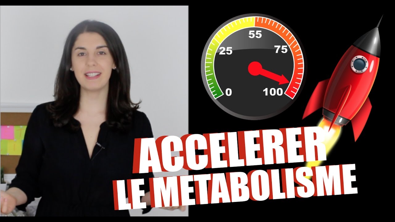COMMENT ACCELELER LE METABOLISME POUR MAIGRIR ?