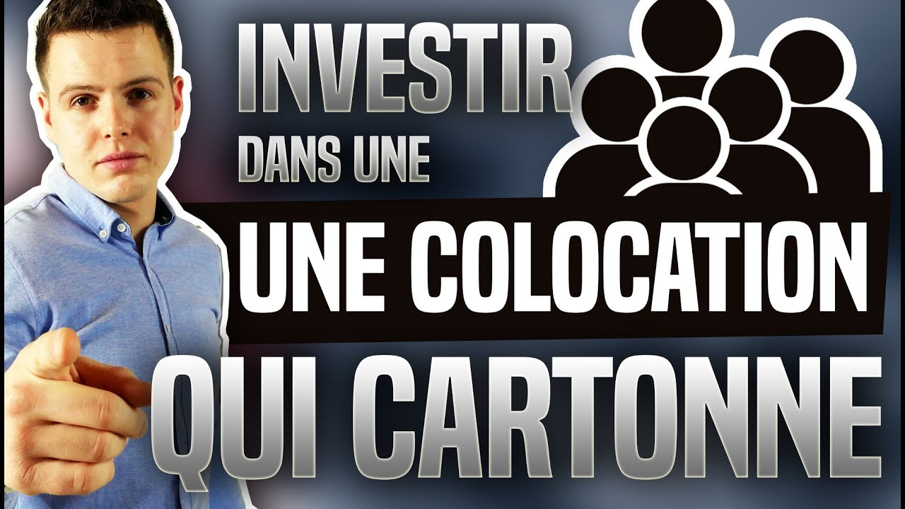 Comment INVESTIR dans une COLOCATION rentable