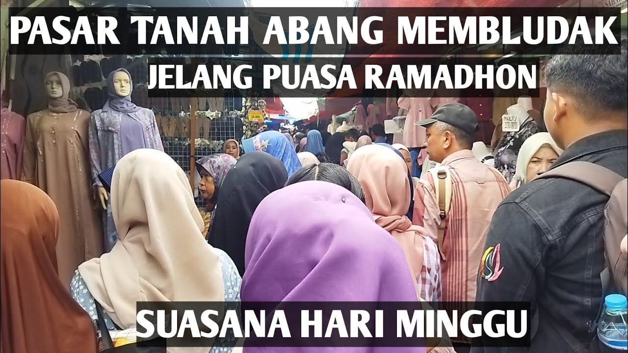 PASAR TANAH ABANG RAMAI PARAH PADAHAL LEBARAN MASIH 2 BULAN
