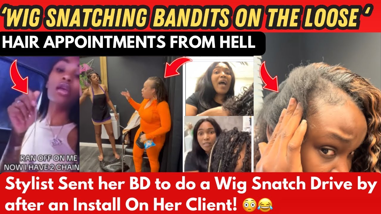Hair APPOINTMENTS From Hell : Wig Snatching Bandits 😱😳