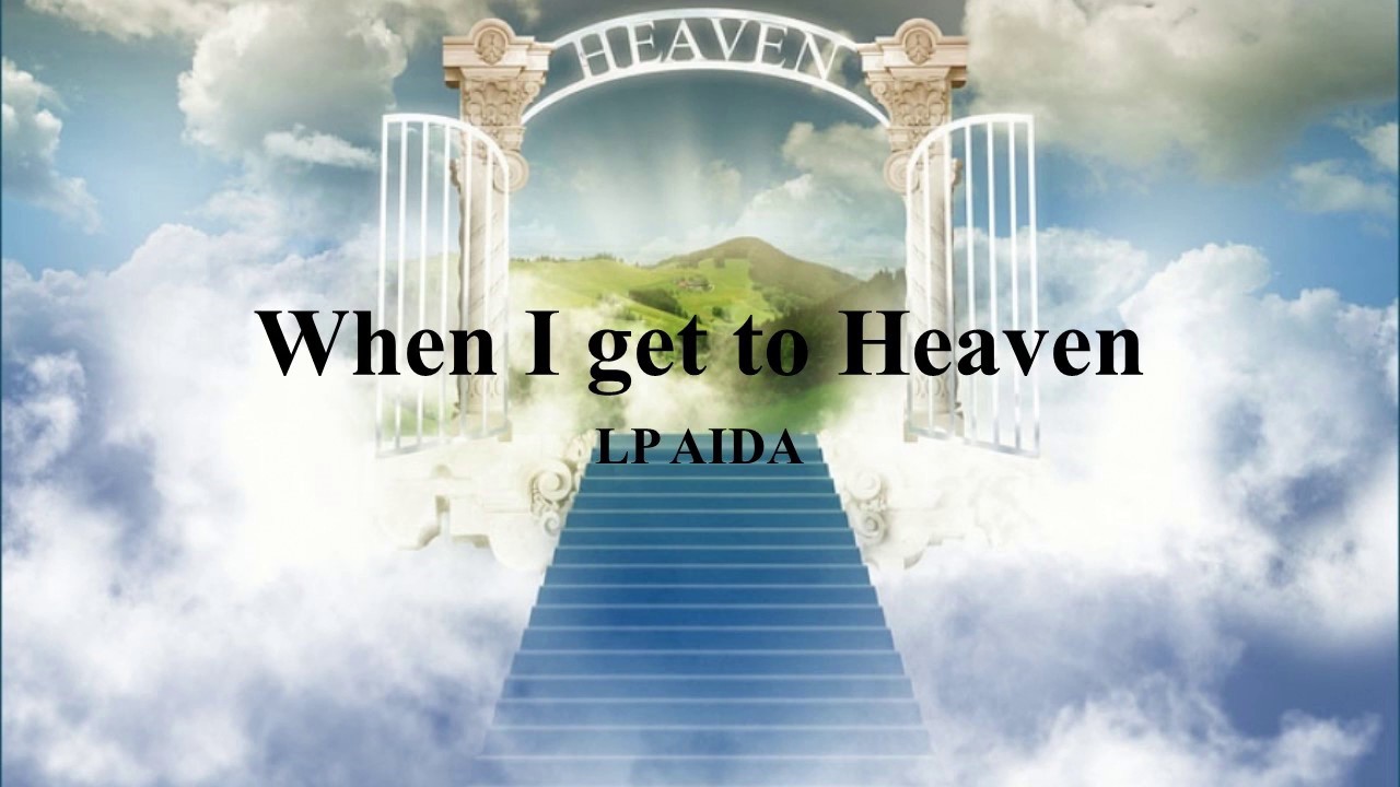 When I Get To Heaven - LP AIDA (LYRICS)