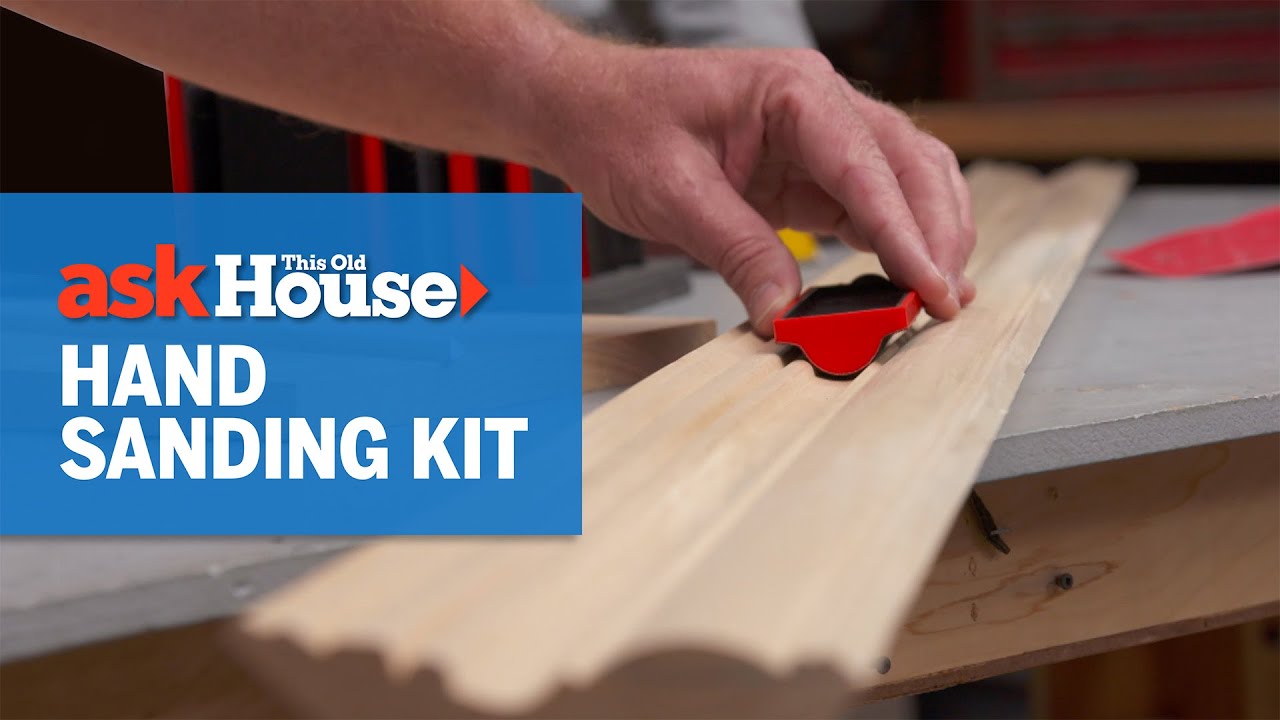 Testing a Specialty Hand Sanding Kit | Ask This Old House