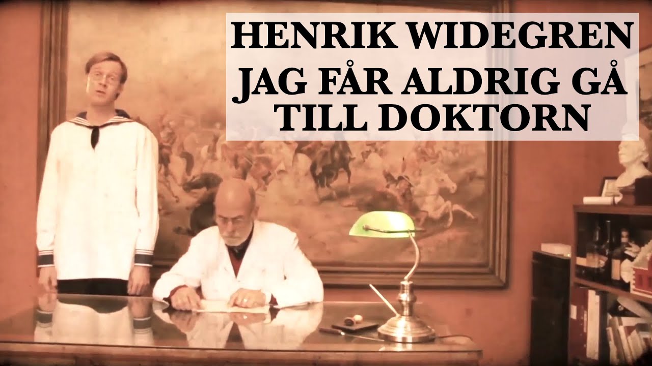 Henrik Widegren - Jag får aldrig gå till doktorn