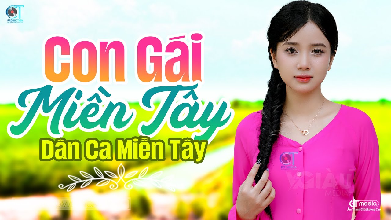 Con Gái Miền Tây - LK Dân Ca Miền Tây 2024, Nhạc Trữ Tình Quê Hương Chọn Lọc - Dân Ca Miền Tây