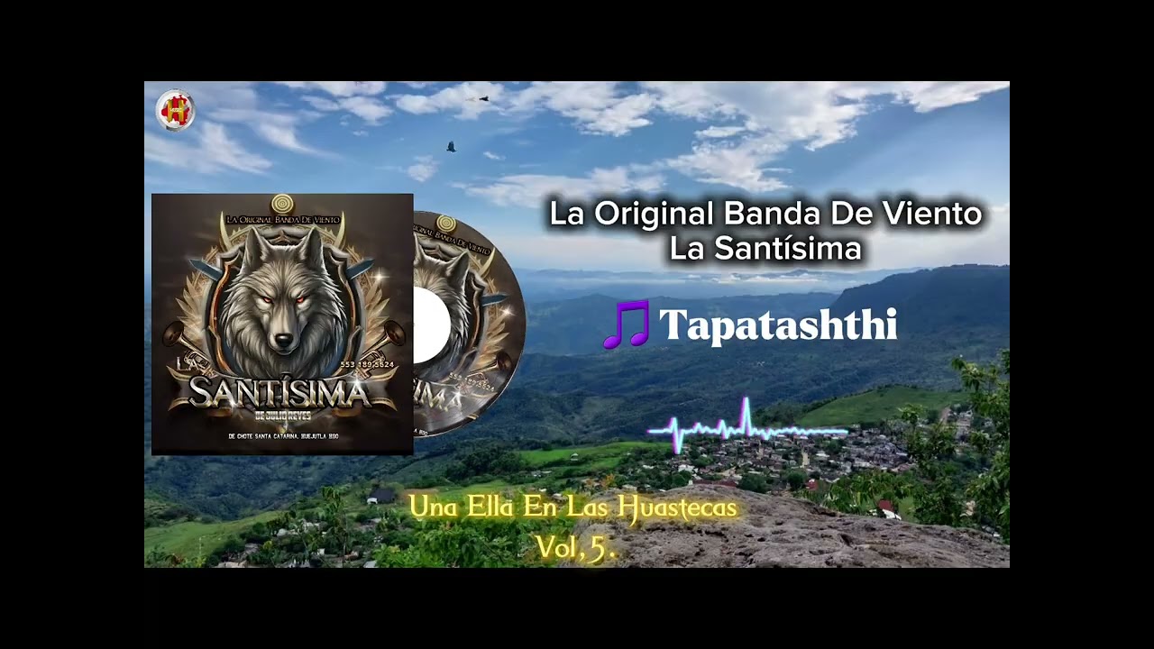 La Original Banda de Viento La Santísima Vol, 5 Tapatashthi (Una Ella En Las Huastecas)