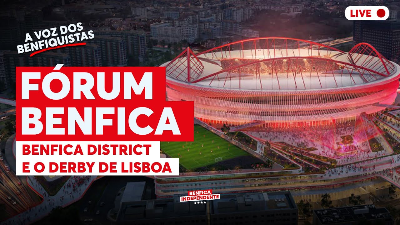 F&Oacute;RUM BENFICA | Benfica District e o Derby de Lisboa  🦅