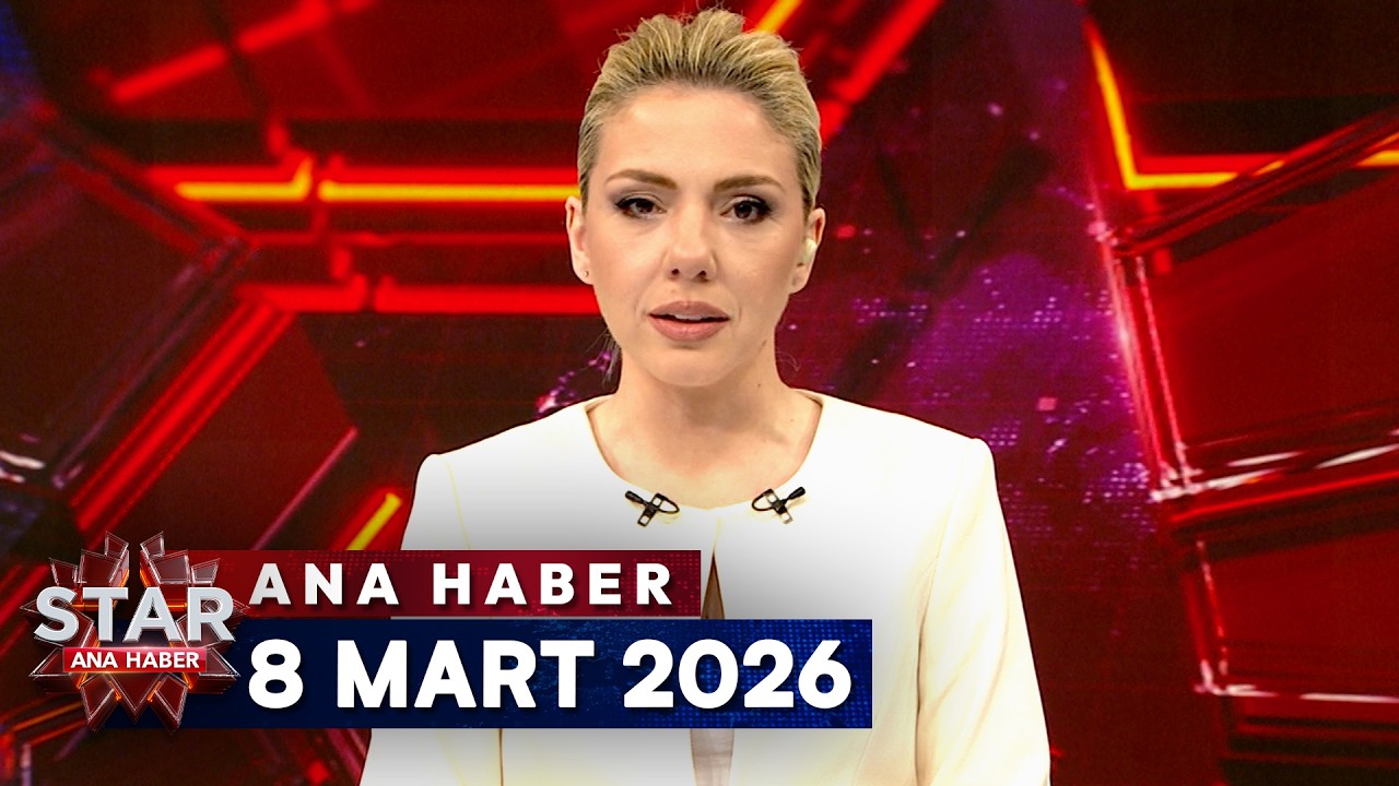 Star Ana Haber | 8 Mart 2026 Pazar