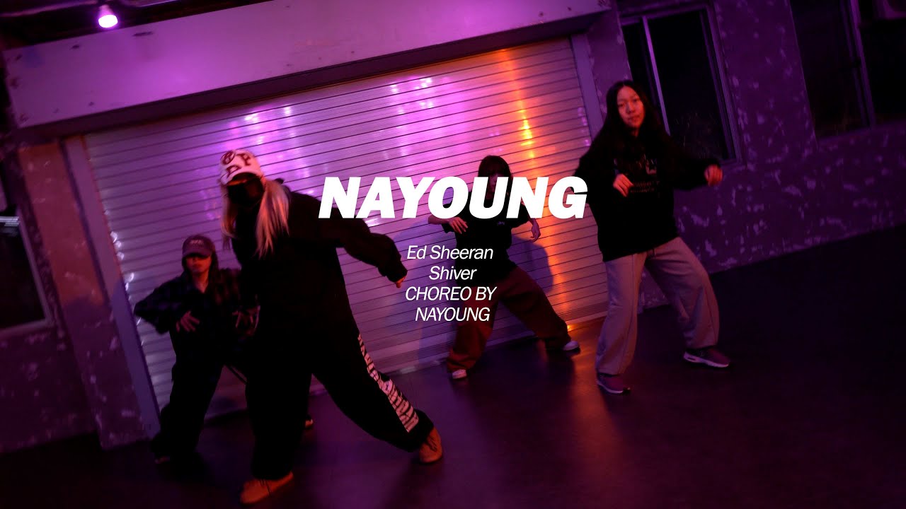 [마포댄스학원] Ed Sheeran - ShiverㅣCHOREO BY NAYOUNG T
