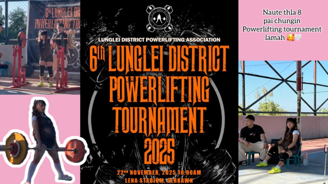 🌸NAUTE THLA 8 MI PAI CHUNGIN POWERLIFTING TOURNAMENT KA KHEL | Pathian zarah ka Gold ve leh hlauh e🌸