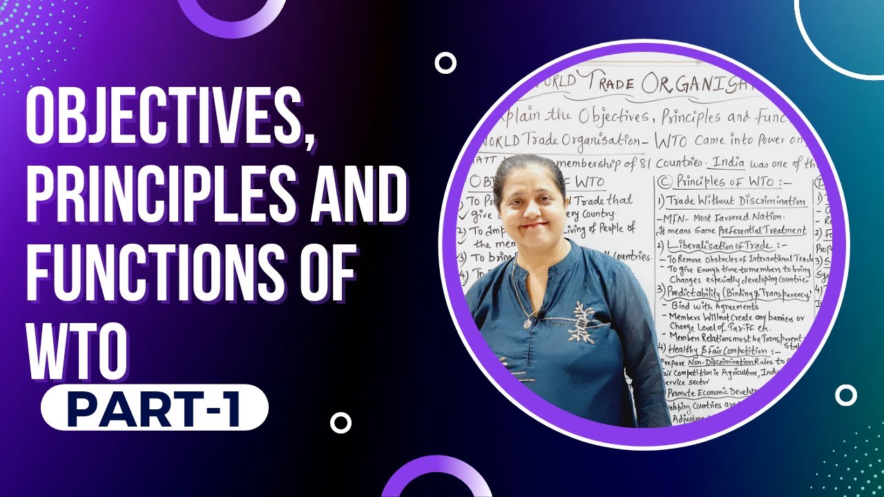 Objectives, Principles And Functions of WTO | World Trade Organisation     (Part - 1)