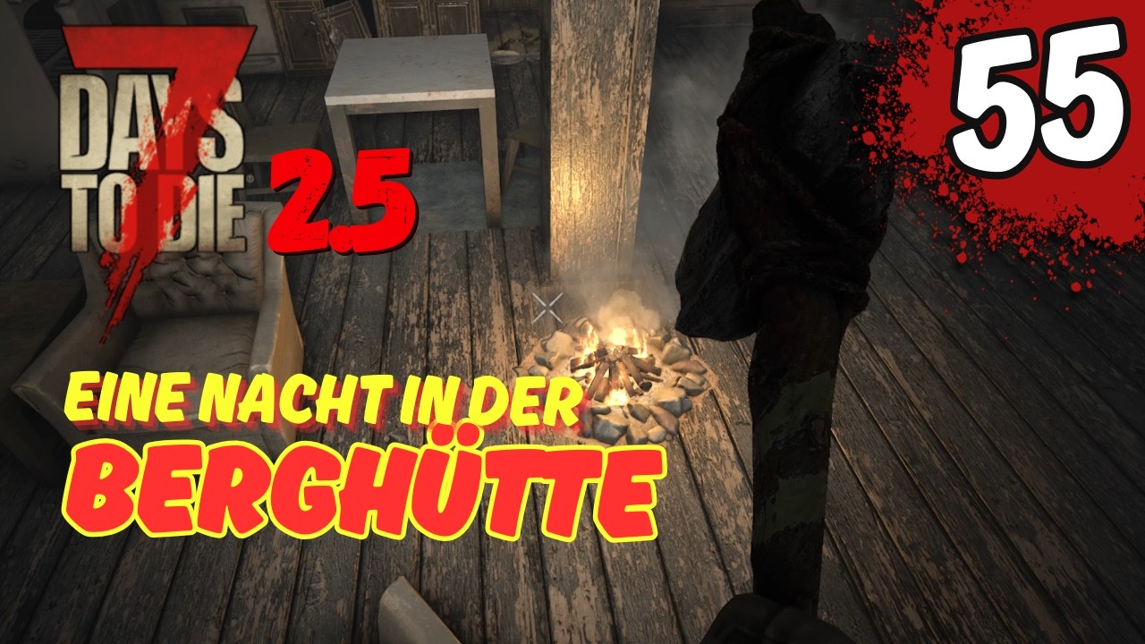 [055] Eine Nacht in der Berghütte - 7D2D 2.5 Gameplay Deutsch #Staffel2